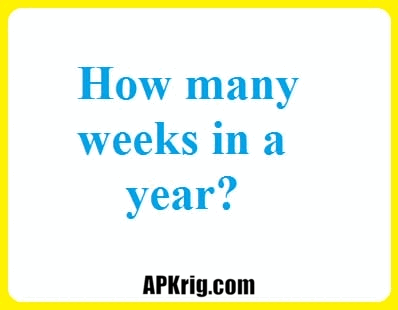 How Many Weeks in a Year: Unraveling the Calendar’s Mystery